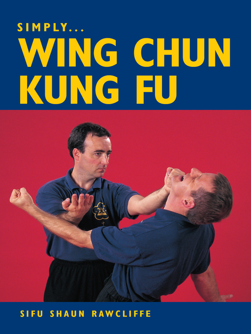 Title details for SIMPLY WING CHUN KUNG FU by Shaun Rawcliffe - Available